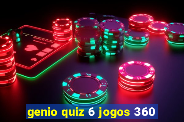 genio quiz 6 jogos 360